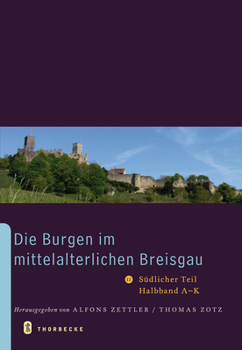 Hardcover Die Burgen Im Mittelalterlichen Breisgau II.: Sudlicher Teil, Halbband a - K [German] Book