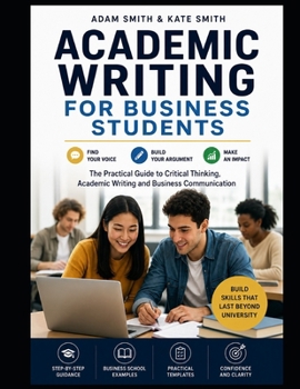 Academic Writing for Business Students: Essential Skills for University, Business and Beyond