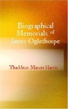 Paperback Biographical Memorials of James Oglethorpe Book