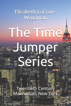 The Time Jumper Series: Twentieth Century Manhattan, New York