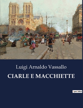 Paperback Ciarle E Macchiette: Racconti di vita quotidiana e ironia sociale nell'Italia del primo Novecento [Italian] Book