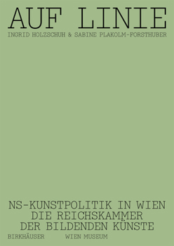 Paperback Auf Linie: Ns-Kunstpolitik in Wien. Die Reichskammer Der Bildenden Künste [German] Book