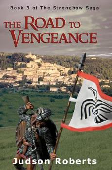 The Road To Vengeance - Book #3 of the Strongbow Saga