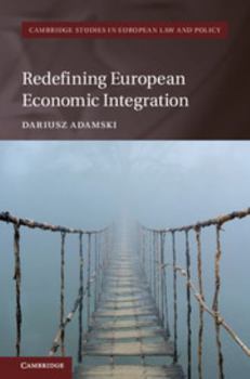 Redefining European Economic Integration - Book  of the Cambridge Studies in European Law and Policy