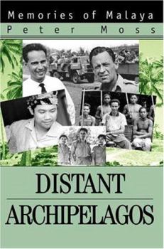 Paperback Distant Archipelagos: Memories of Malaya Book
