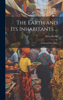 Hardcover The Earth and Its Inhabitants ...: South and East Africa Book