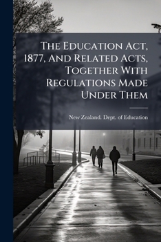 Paperback The Education Act, 1877, And Related Acts, Together With Regulations Made Under Them Book
