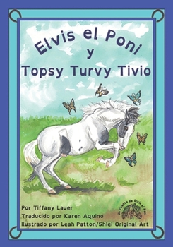 Elvis el Poni y Topsy Turvy Tivio (Elvis the Pony) (Spanish Edition)