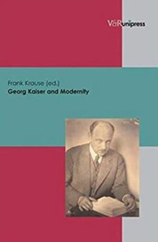 Hardcover Georg Kaiser and Modernity [German] Book
