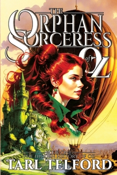 Paperback The Orphan Sorceress of Oz: An Epic Fairy Tale Adventure Book