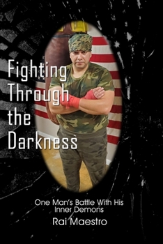 Paperback Fighting Through the Darkness: One Man's Battle With His Inner Demons Book