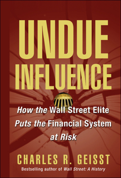 Hardcover Undue Influence: How the Wall Street Elite Puts the Financial System at Risk Book