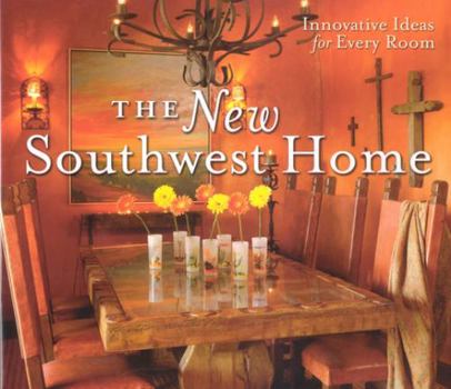 Hardcover The New Southwest Home: Innovative Ideas for Every Room Book