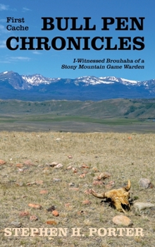 Hardcover Bull Pen Chronicles: I-Witnessed Brouhaha of a Stony Mountain Game Warden Book