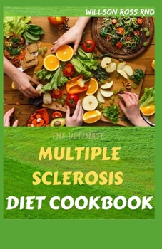 Paperback The Ultimate Multiple Sclerosis Diet Cookbook: More Than 60 Fresh And Healthy Recipes for Living Well with a Low Saturated Fat Diet Book