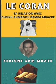 Paperback LE CORAN, Sa Relation avec CHEIKH AHMADOU BAMBA MBACKE: Serigne Sam Mbaye [French] Book