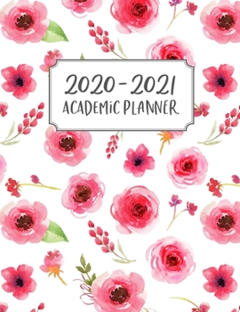 Academic Planner 2020-2021: Academic Year July 2020 - June 2021, 7 Subject Weekly Student Planner + Monthly Calendars & Goals Section, Homework ... Assignments, Floral, Red, Flowers, Watercolor