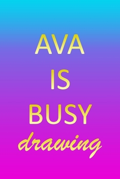 Ava: Sketchbook | Blank Creative Sketching Pad | Sketch Book Paper | Im Very Busy Pink Purple Gold Personalized Custom First Name Letter A | Teach & ... & Illustrator | Imagine Create Learn to Draw