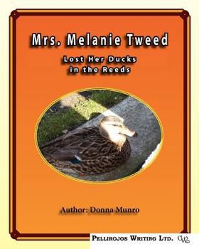 Paperback Mrs. Melanie Tweeds Lost Her Ducks in the Reeds Book