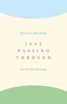Paperback Just Passing Through: Our Earthly Pilgrimage Book