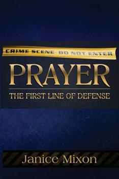 Prayer: The First Line Of Defense: The Best Offense is always a GOoD Defense