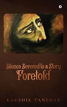 Paperback Silence Severed to a Story Foretold Book