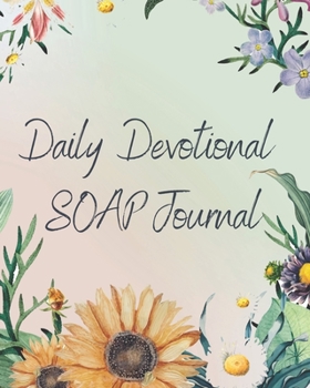 Daily Devotional SOAP Journal-Easy & Simple Guide to Scripture Journaling-Bible Study Workbook 100 pages Book 14: Guide To Journaling Scripture Using ... Faith-Based Guided Journal Adults Teens Kids