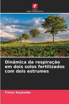 Paperback Dinâmica da respiração em dois solos fertilizados com dois estrumes [Portuguese] Book