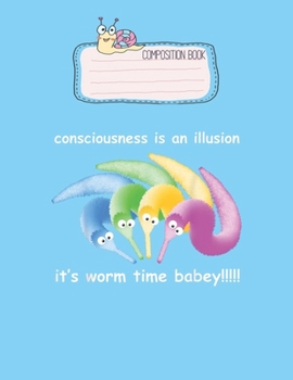 Composition Book: Death Is Inevitable Magic Worm On A String Meme Lovely Composition Notes Notebook for Work Marble Size College Rule Lined for Student Journal 110 Pages of 8.5x11 Efficient Way to Use