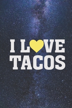 I Love Tacos - Taco Mexican Food Lover Journal