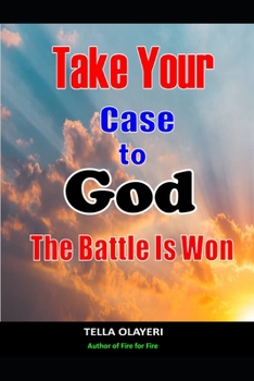 Paperback Take Your Case To God: The Battle Is Won Book