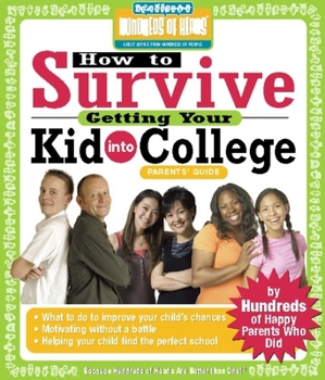 Paperback How to Survive Getting Your Kid Into College: By Hundreds of Happy Parents Who Did Book