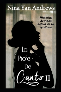 Paperback La Profe de Canto 2: Historias de vidas detrás de un escritorio [Spanish] Book