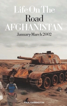Hardcover Life in Afghanistan Life On The Road- Afghanistan January-March2002 Book