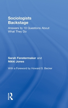Hardcover Sociologists Backstage: Answers to 10 Questions About What They Do Book