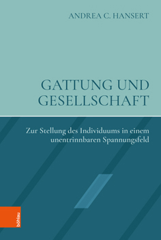 Gattung Und Gesellschaft: Zur Stellung Des Individuums in Einem Unentrinnbaren Spannungsfeld