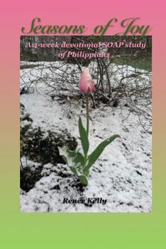 Paperback Seasons of Joy: A 4-week SOAP study of Philippians Book