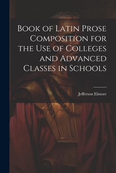 Paperback Book of Latin Prose Composition for the use of Colleges and Advanced Classes in Schools Book