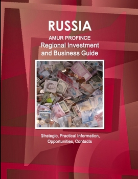 Paperback Russia: Amur Province Regional Investment and Business Guide - Strategic, Practical Information, Opportunities, Contacts Book