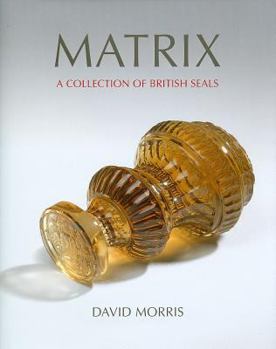 Hardcover Matrix: A Collection of British Seals Book