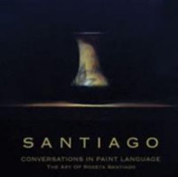 Hardcover Conversations in Paint Language: The Art of Roseta Santiago Book