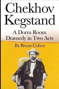 Paperback Chekhov Kegstand: A Dorm Room Dramedy in Two Acts Book