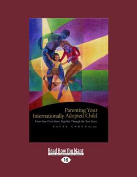 Paperback Parenting Your Internationally Adopted Child: From Your First Hours Together Through the Teen Years: Easyread Large Edition Book