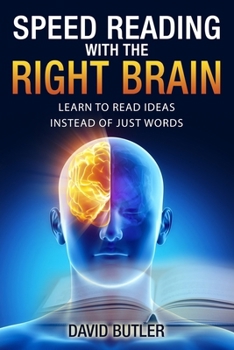 Paperback Speed Reading with the Right Brain: Learn to Read Ideas Instead of Just Words Book