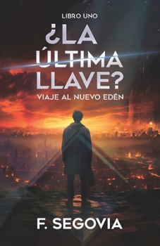 Paperback ¿La última llave?: Viaje al Nuevo Edén - Libro uno [Spanish] Book