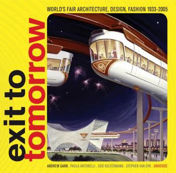 Hardcover Exit to Tomorrow: History of the Future, World's Fair Architecture, Design, Fashion 1933-2005 Book