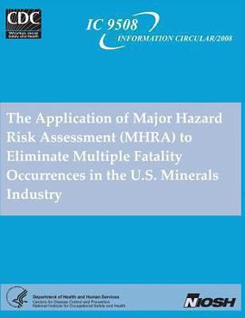 Paperback The Application of Major Hazard Risk Assessment (MHRA) to Eliminate Multiple Fatality Occurrences in the U.S. Minerals Industry Book