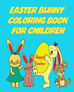 Paperback Easter Coloring Book for Children: Easy Easter Bunny Coloring Book for kids Book