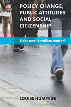 Hardcover Policy Change, Public Attitudes and Social Citizenship: Does Neoliberalism Matter? Book