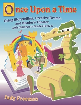 Paperback Once Upon a Time: Using Storytelling, Creative Drama, and Reader's Theater with Children in Grades Prek-6 Book